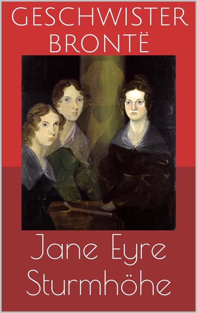 Jane Eyre + Sturmhöhe (2 Klassiker von Geschwister Brontë) – Vollständige deutsche Ausgaben, Charlotte Brontë, Emily Bronte, Maria von Borch