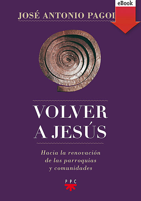 Volver a Jesús, José Antonio Pagola Elorza