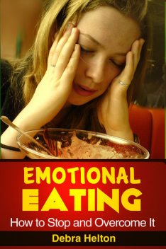 Emotional Eating, Debra Helton