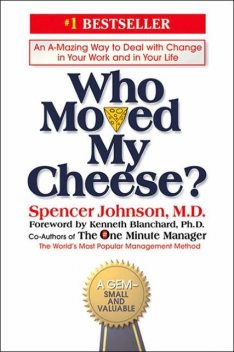 Who Moved My Cheese, Spencer Johnson