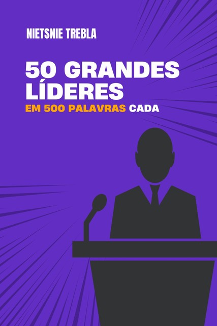 50 grandes líderes em 500 palavras cada, Nietsnie Trebla