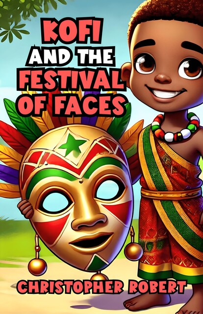 Kofi and the Festival of Faces, Christopher Robert