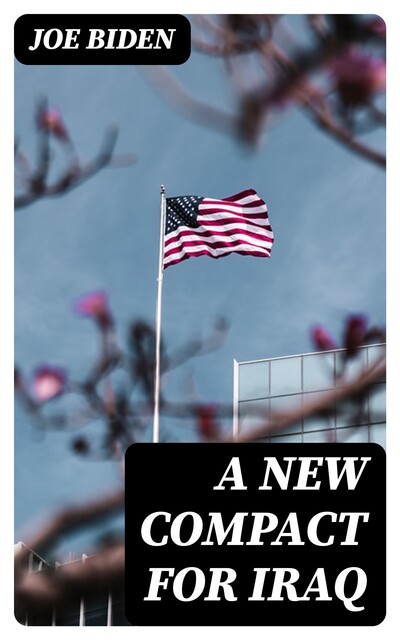 A New Compact for Iraq, Joe Biden