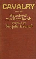 Cavalry A Popular Edition of “Cavalry in War and Peace”, Friedrich von Bernhardi