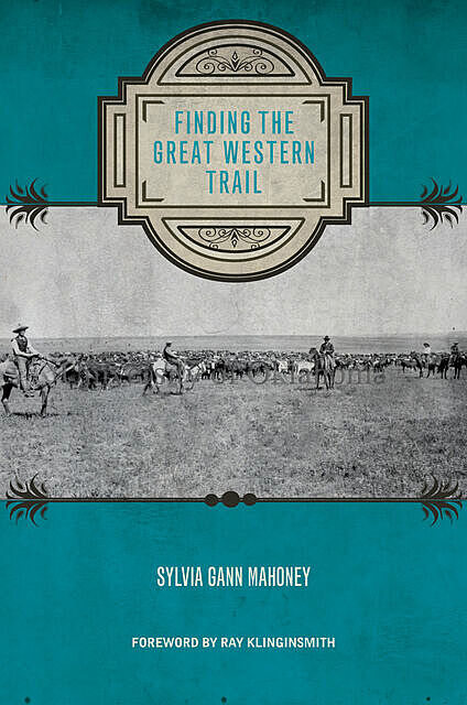 Finding the Great Western Trail, Sylvia Mahoney