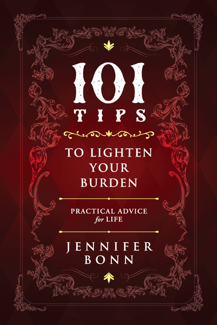 101 Tips To Lighten Your Burden, Jennifer Bonn