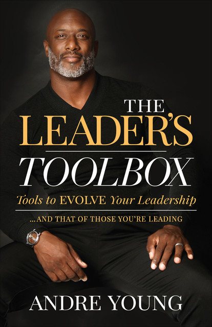 The Leader’s Toolbox, Andre Young