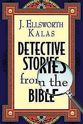 Detective Stories from the Bible, J. Ellsworth Kalas