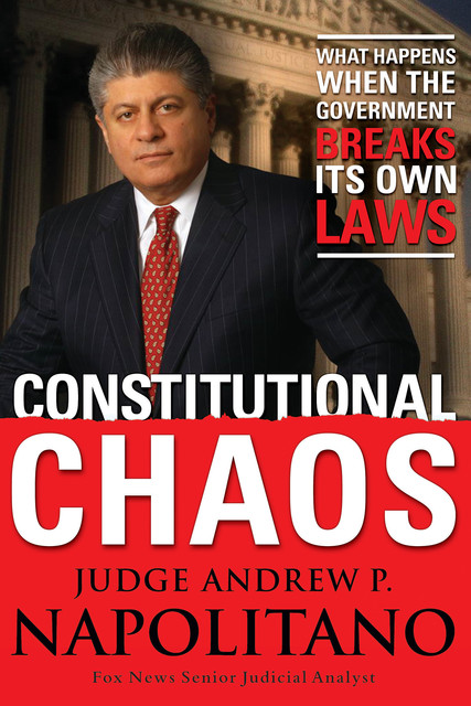 Constitutional Chaos, Andrew P. Napolitano
