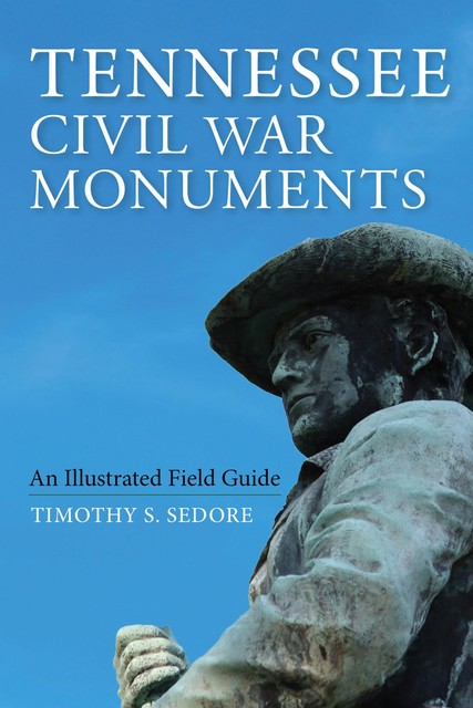 Tennessee Civil War Monuments, Timothy Sedore