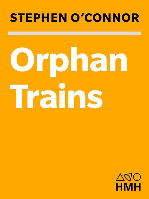 Orphan Trains, Stephen O'Connor