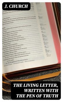 The Living Letter, Written with the Pen of Truth, J. Church
