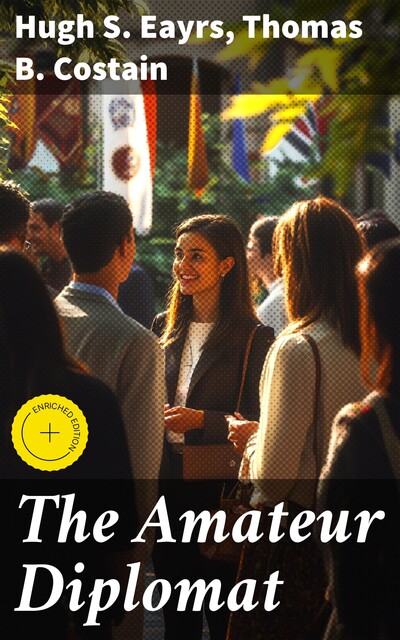 The Amateur Diplomat, Hugh S. Eayrs, Thomas B. Costain