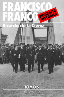 Francisco Franco. Biografía Histórica (Tomo 5), Ricardo De La Cierva