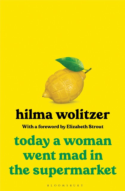 Today a Woman Went Mad in the Supermarket, Hilma Wolitzer