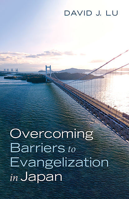Overcoming Barriers to Evangelization in Japan, David J. Lu