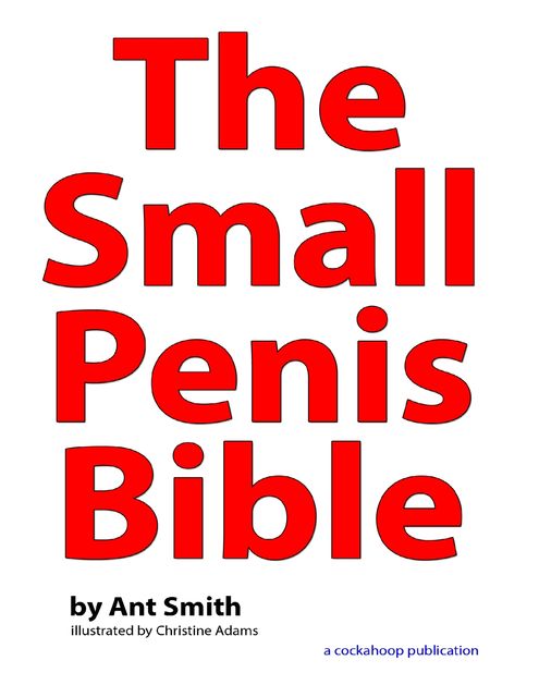 The Small Penis Bible, Christine Adams, Ant Smith