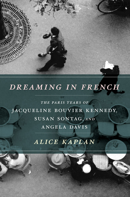 Dreaming in French, Alice Kaplan