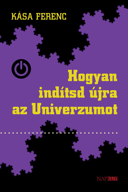 Hogyan indítsd újra az univerzumot, Kása Ferenc