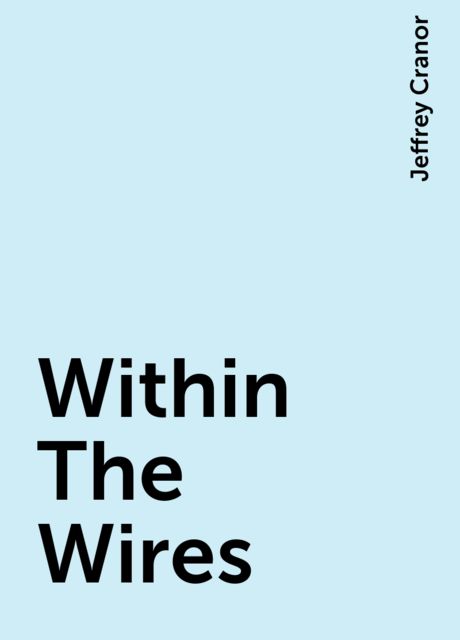 Within The Wires, Jeffrey Cranor