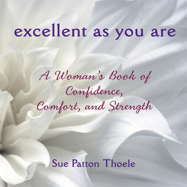 Excellent as You Are, Sue Patton Thoele