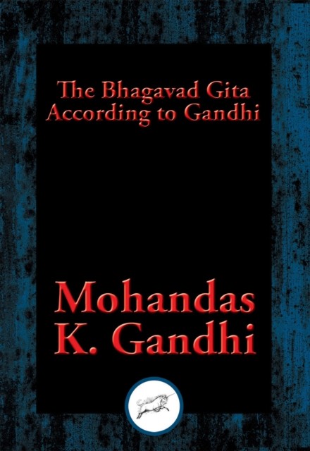 The Bhagavad Gita According to Gandhi, Mahatma Gandhi