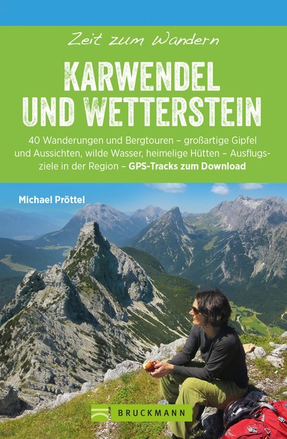 Bruckmann Wanderführer: Zeit zum Wandern Karwendel und Wetterstein, Michael Pröttel