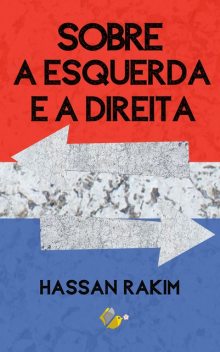 Sobre a esquerda e a direita, Hassan G. Rakim