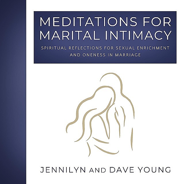 Meditations for Marital Intimacy, Dave F Young, Jennilyn F Young