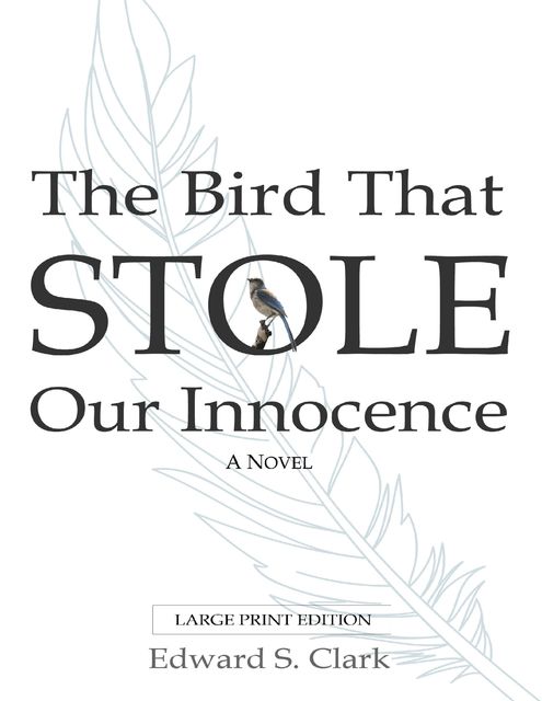 The Bird That Stole Our Innocence, Edward Clark