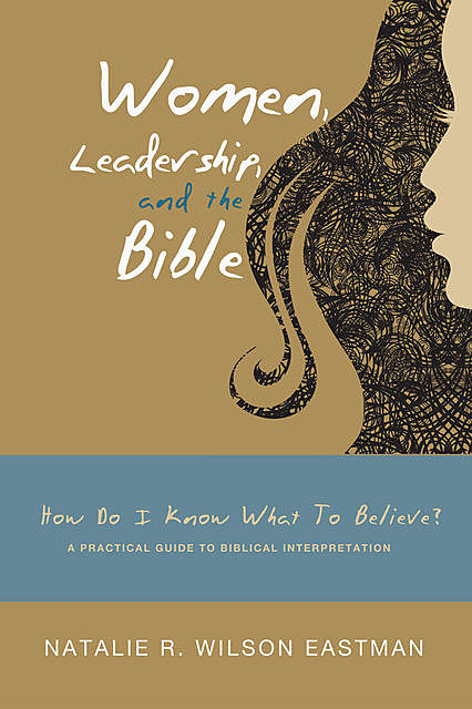 Women, Leadership, and the Bible, Natalie R. Wilson Eastman