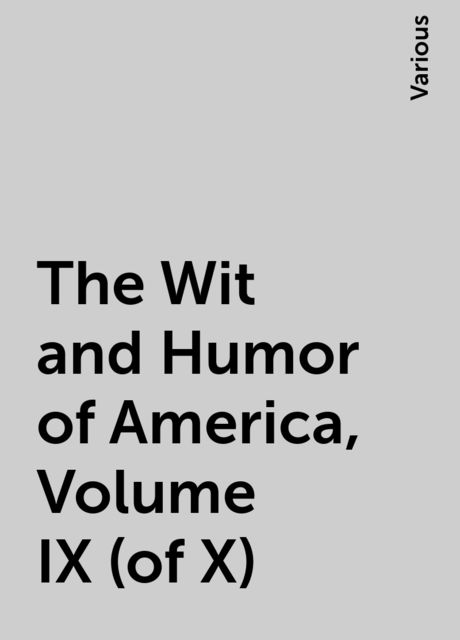 The Wit and Humor of America, Volume IX (of X), Various