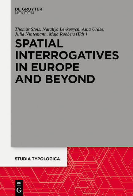 Spatial Interrogatives in Europe and Beyond, Thomas Stolz, Aina Urdze, Julia Nintemann, Maja Robbers, Nataliya Levkovych