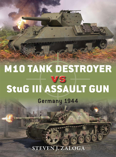 M10 Tank Destroyer vs StuG III Assault Gun, Steven J. Zaloga