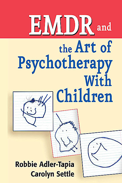 EMDR and The Art of Psychotherapy With Children, MSW, Carolyn Settle, Robbie Adler-Tapia