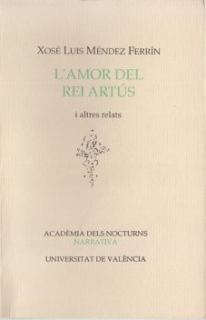 L'amor del rei Artús i altres relats, Xosé Luis Méndez Ferrín, Miquel Martínez Sáez