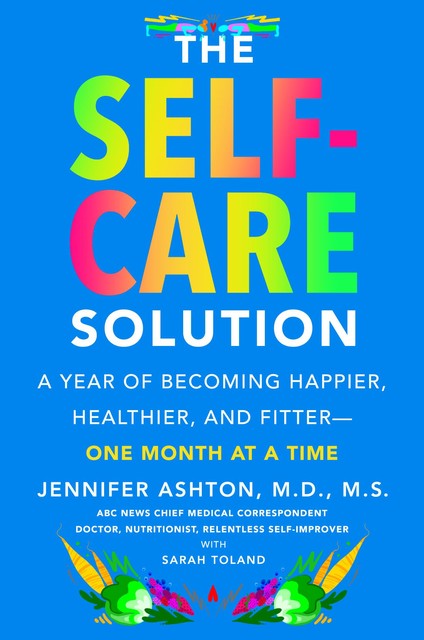 The Self-Care Solution, Jennifer Ashton, Sarah Toland