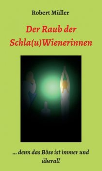 Der Raub der Schla(u)Wienerinnen, Robert Müller