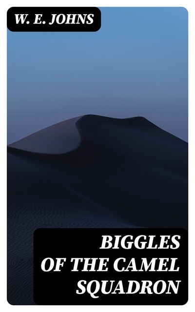 Biggles of the Camel Squadron, W.E. Johns