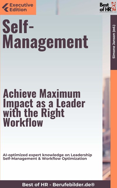 Self-Management – Achieve Maximum Impact as a Leader with the Right Workflow, Simone Janson
