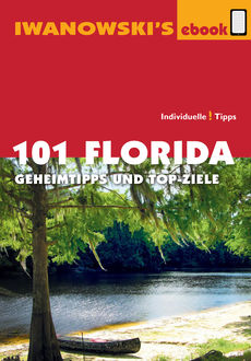 101 Florida - Reiseführer von Iwanowski, Michael Iwanowski