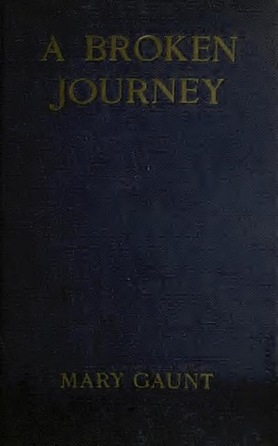 A Broken Journey, Mary Gaunt