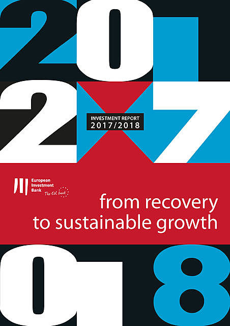 Investment Report 2017/2018 from recovery to sustainable growth, Atanas Kolev