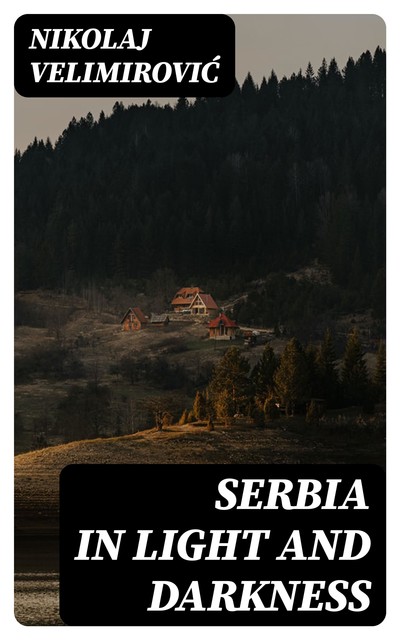 Serbia in Light and Darkness, Nikolaj Velimirović