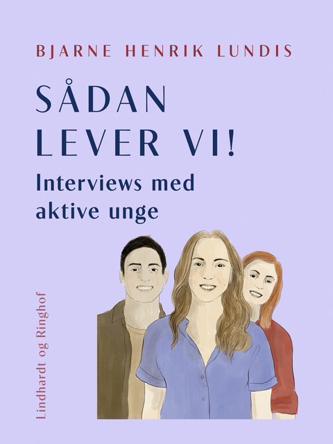 Sådan lever vi! Interviews med aktive unge, Bjarne Henrik Lundis