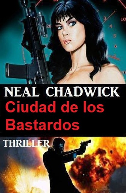 Ciudad de los Bastardos: Thriller, Neal Chadwick