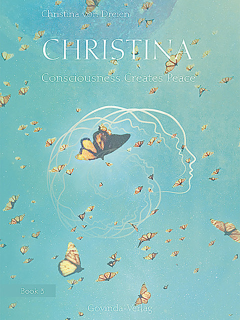 Christina, Book 3: Consciousness Creates Peace, Christina von Dreien