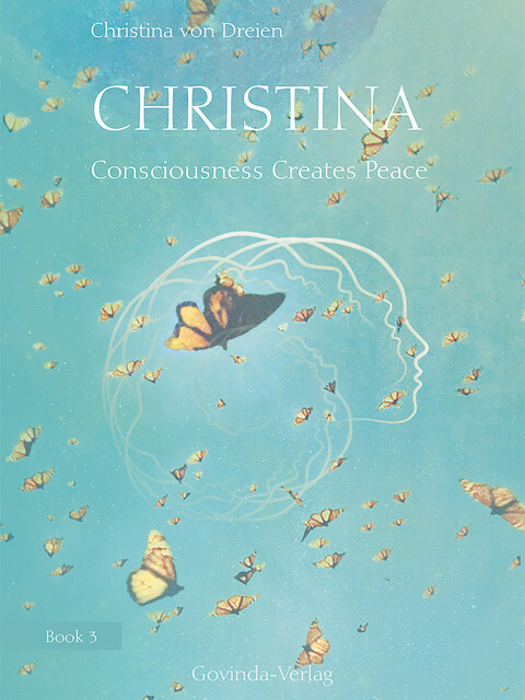 Christina, Book 3: Consciousness Creates Peace, Christina von Dreien