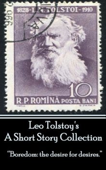 Leo Tolstoy - A Short Story Collection, Leo Tolstoy