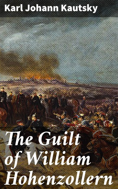 The Guilt of William Hohenzollern, Karl Kautsky